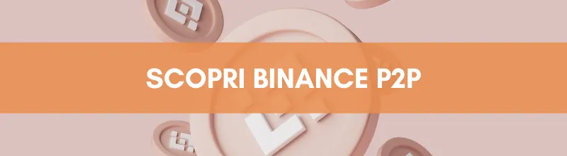 Scopri Binance P2P per guadagnare con Binane. E' uno strumento avanzato ma molto utile.
